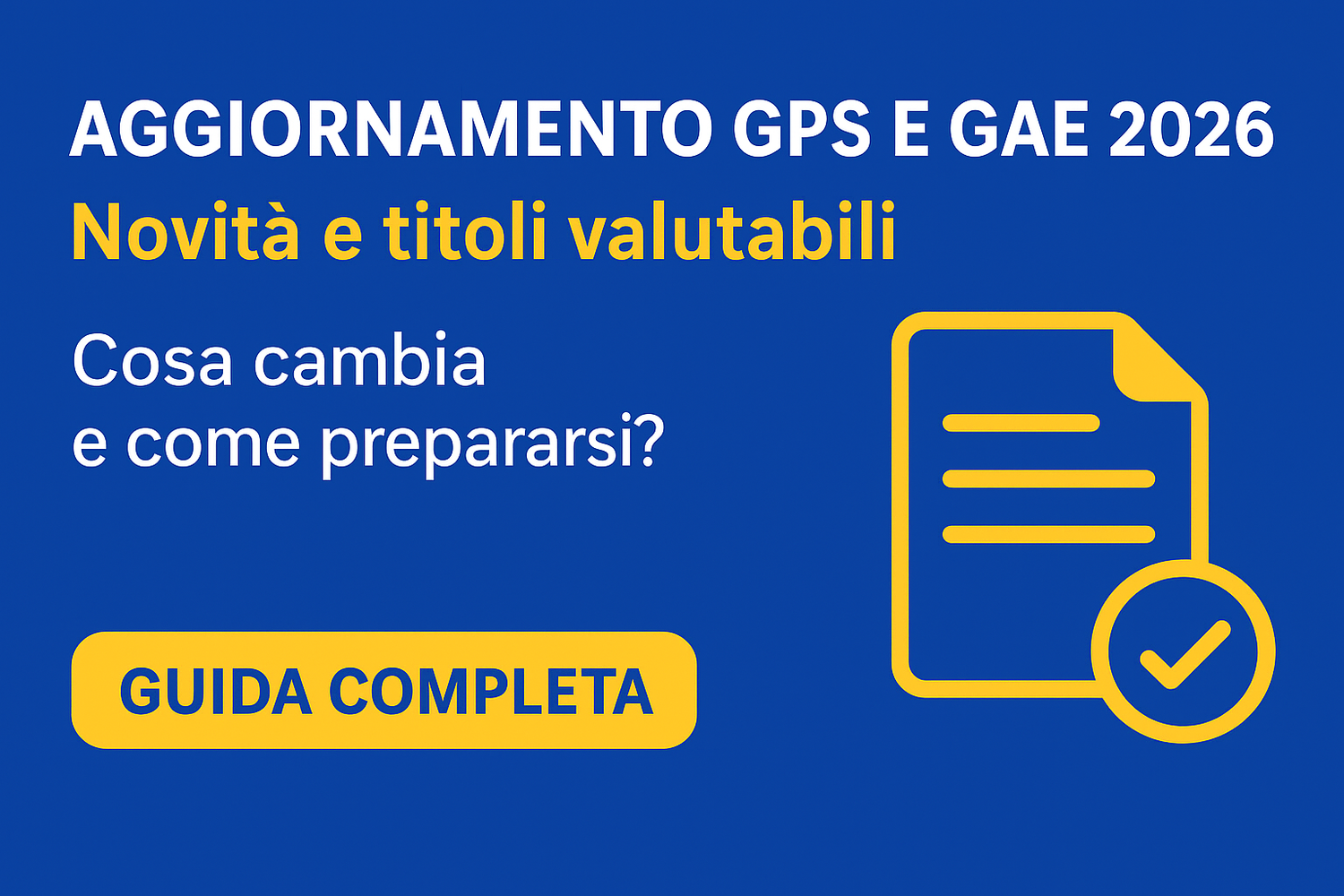 Aggiornamento GPS e GAE 2026: date, novità e titoli valutabili. Cosa cambia e come prepararsi (GUIDA COMPLETA)